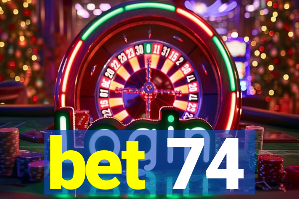 bet 74